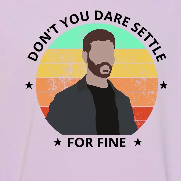 Don't You Dare Settle For Fine Roy Kent Garment-Dyed Sweatshirt