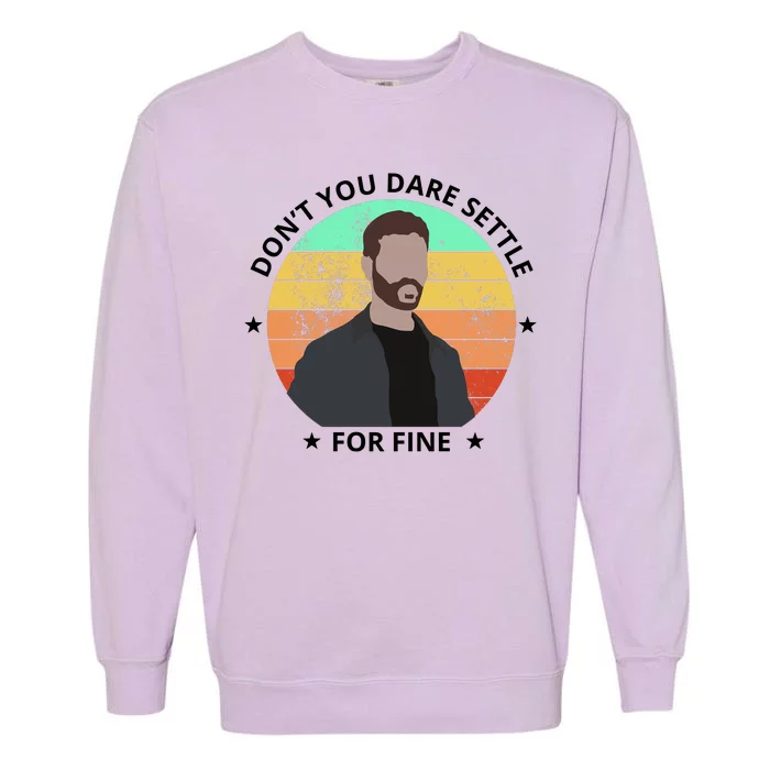 Don't You Dare Settle For Fine Roy Kent Garment-Dyed Sweatshirt