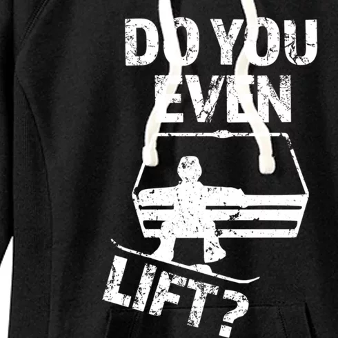 Do You Even Lift? Funny Snowboard Saying Meaningful Gift Sweater Women's Fleece Hoodie