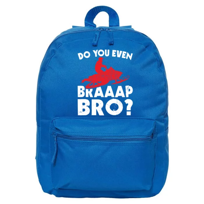 Do You Even Braap Bro Snowmobiling Funny Snowmobile Rider Cute Gift 16 in Basic Backpack