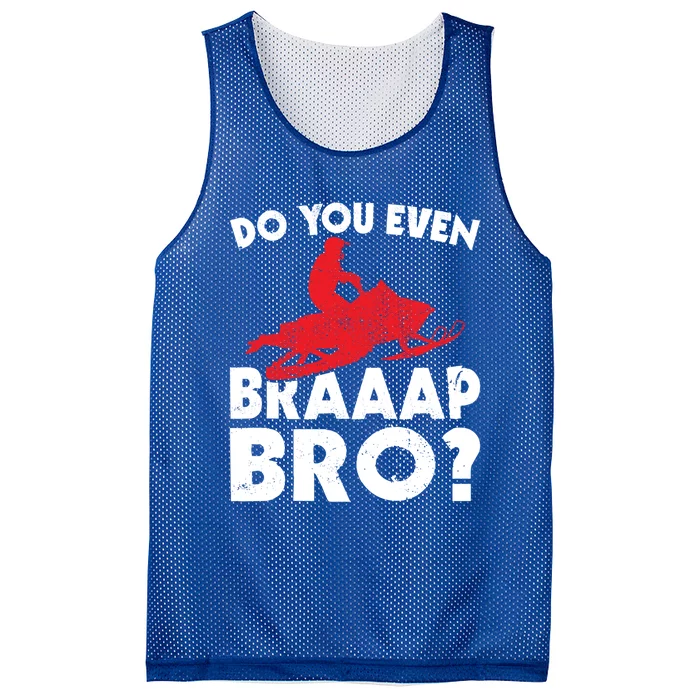 Do You Even Braap Bro Snowmobiling Funny Snowmobile Rider Cute Gift Mesh Reversible Basketball Jersey Tank