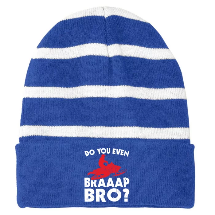 Do You Even Braap Bro Snowmobiling Funny Snowmobile Rider Cute Gift Striped Beanie with Solid Band