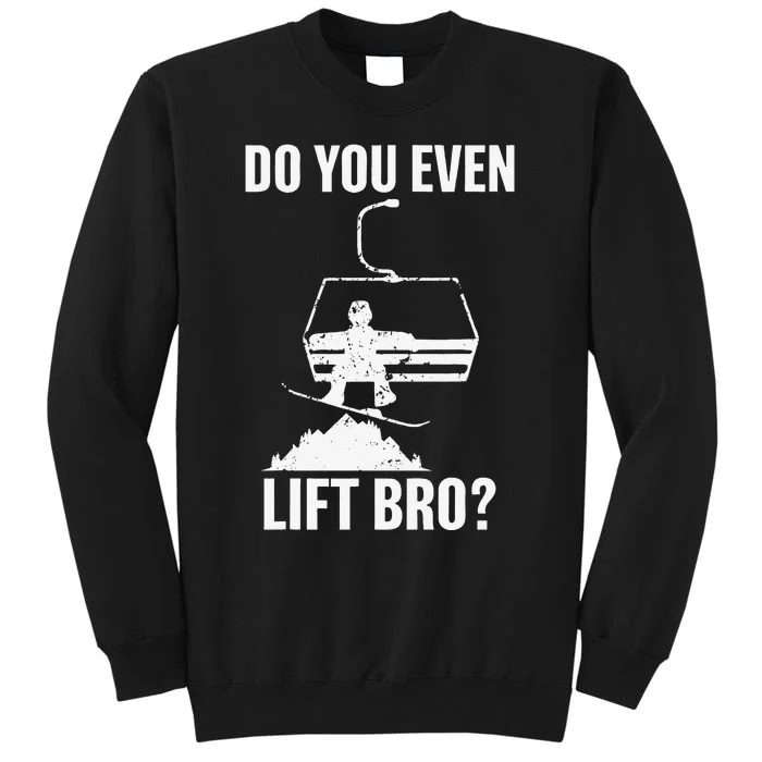 Do You Even Lift Bro Snowboard Snowboarding Funny Sweatshirt