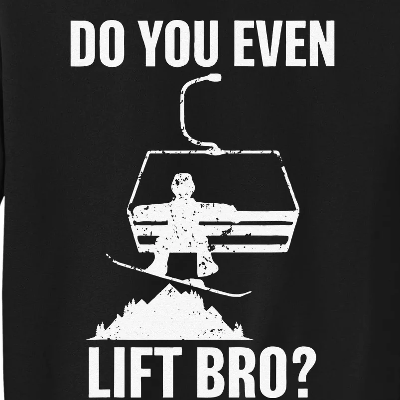 Do you even lift bro Snowboard Snowboarding Tall Sweatshirt