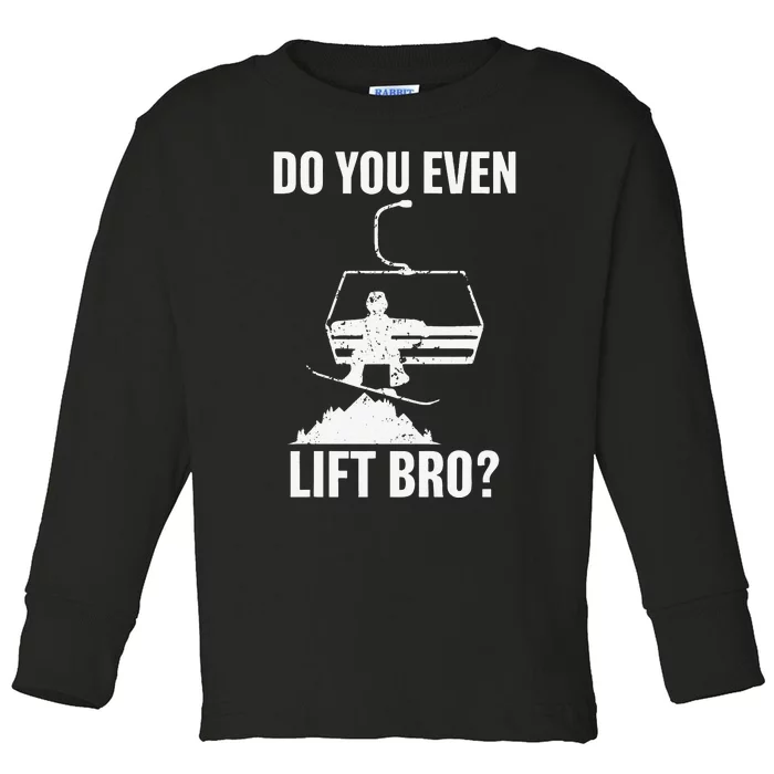 Do you even lift bro Snowboard Snowboarding Toddler Long Sleeve Shirt