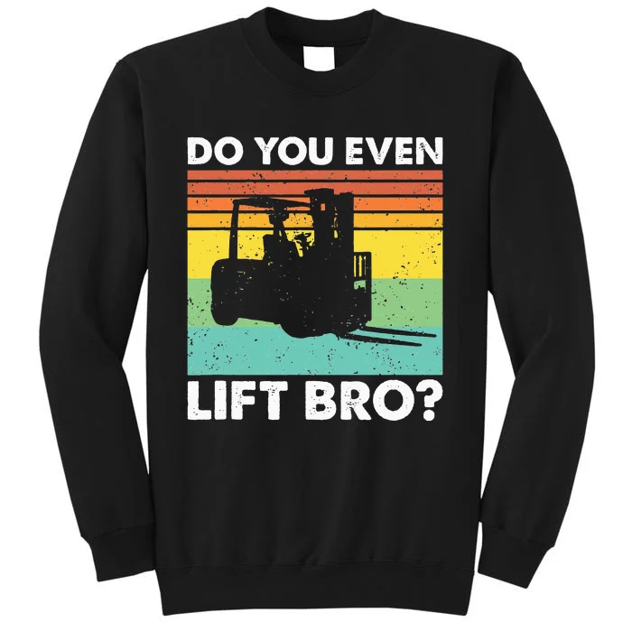 Do You Even Lift Bro Funny Forklift Operator Sweatshirt