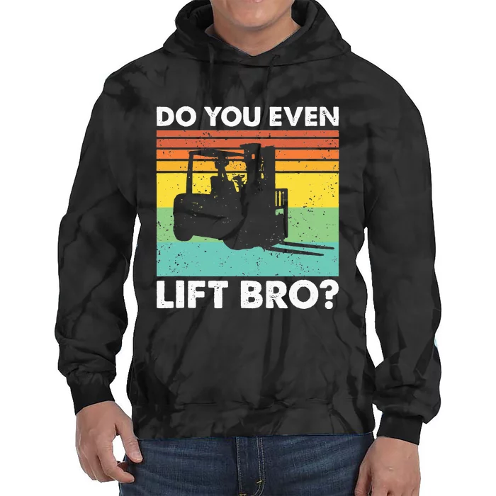 Do You Even Lift Bro Funny Forklift Operator Tie Dye Hoodie