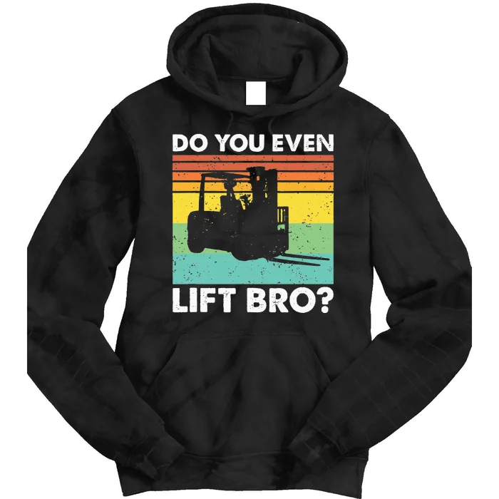 Do You Even Lift Bro Funny Forklift Operator Tie Dye Hoodie