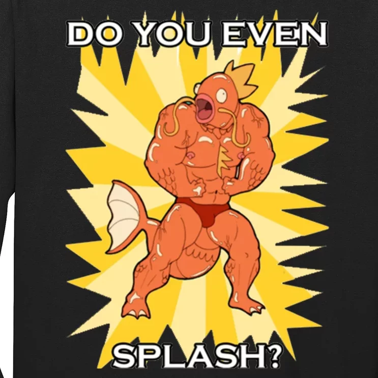 Do You Even Splash Long Sleeve Shirt