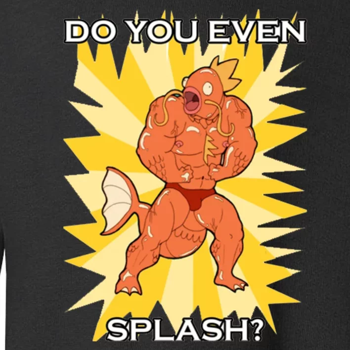 Do You Even Splash Toddler Sweatshirt