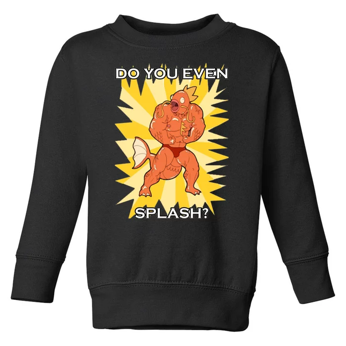 Do You Even Splash Toddler Sweatshirt