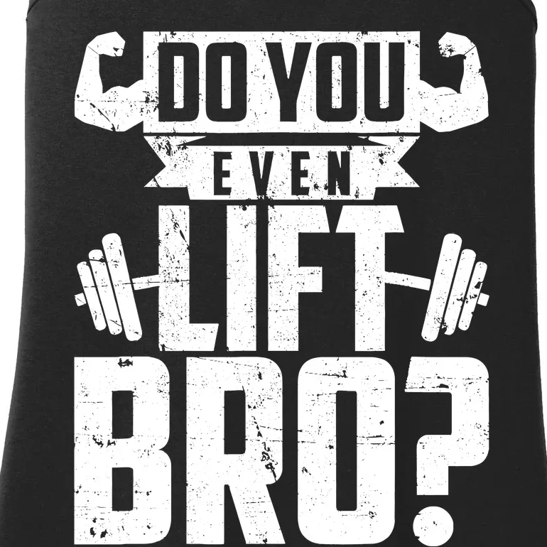 Do You Even Lift Bro Funny Gym Ladies Essential Tank