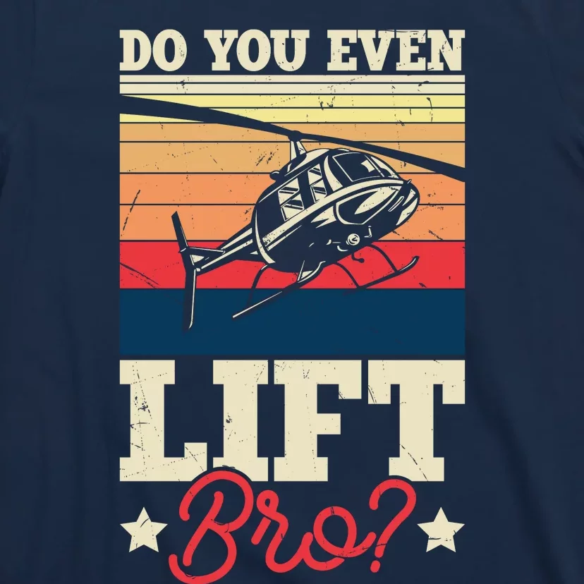 Do You Even Lift Bro Funny Gift For Pilots T-Shirt