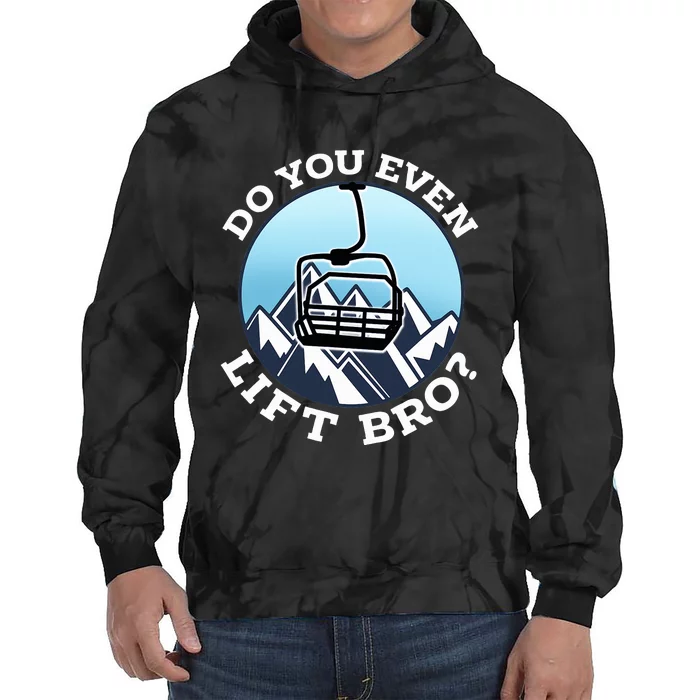 Do You Even Lift Bro I Ski Snowboarding I Funny Wintersports Tie Dye Hoodie