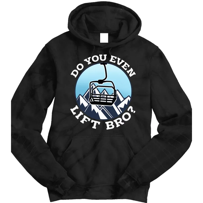 Do You Even Lift Bro I Ski Snowboarding I Funny Wintersports Tie Dye Hoodie