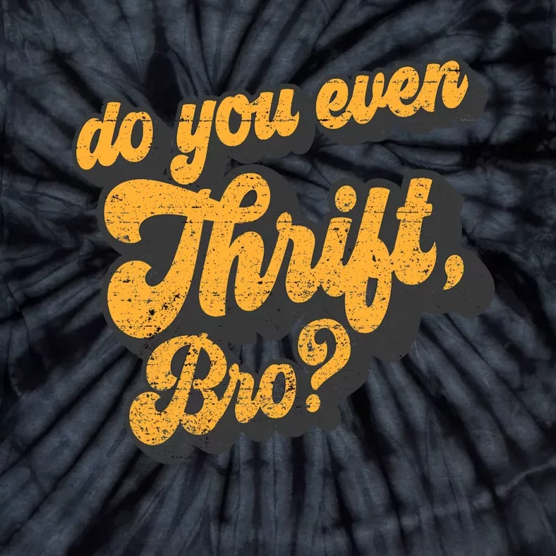 Do You Even Thrift Bro? Retro Thrift Garage Sale Thrifty Tie-Dye T-Shirt