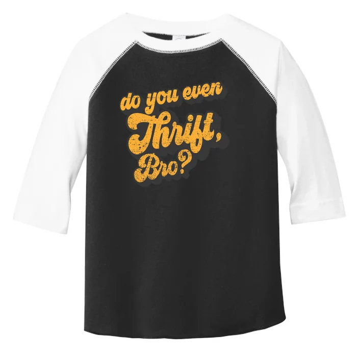 Do You Even Thrift Bro? Retro Thrift Garage Sale Thrifty Toddler Fine Jersey T-Shirt