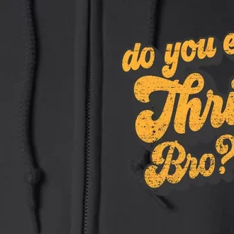 Do You Even Thrift Bro? Retro Thrift Garage Sale Thrifty Full Zip Hoodie