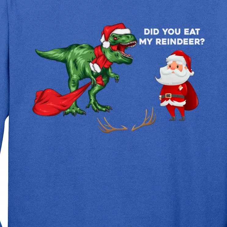 Did You Eat My Reindeer Dinosaur Cool Gift Funny Christmas Xmas Cool Gift Tall Long Sleeve T-Shirt