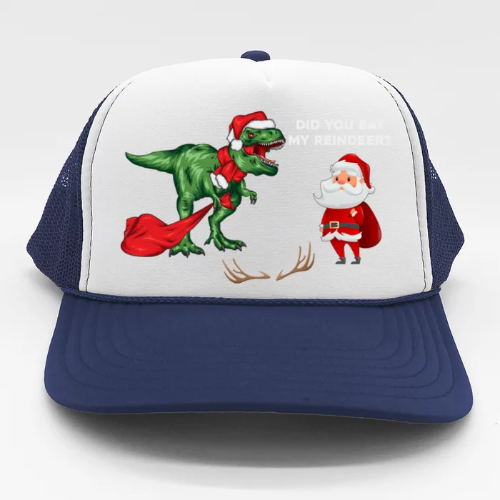 Did You Eat My Reindeer Dinosaur Cool Gift Funny Christmas Xmas Cool Gift Trucker Hat