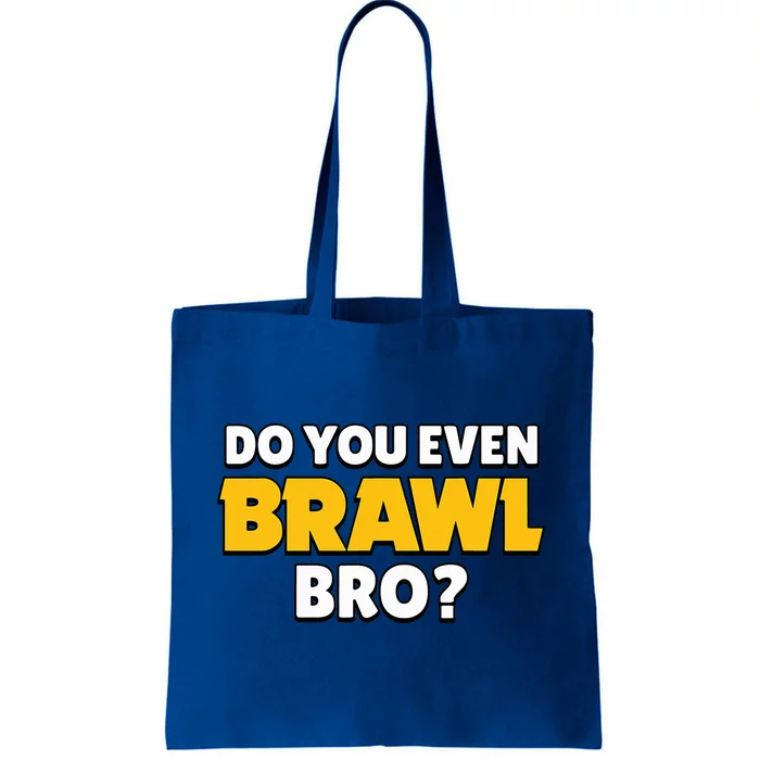 Do You Even Brawl Bro Tote Bag