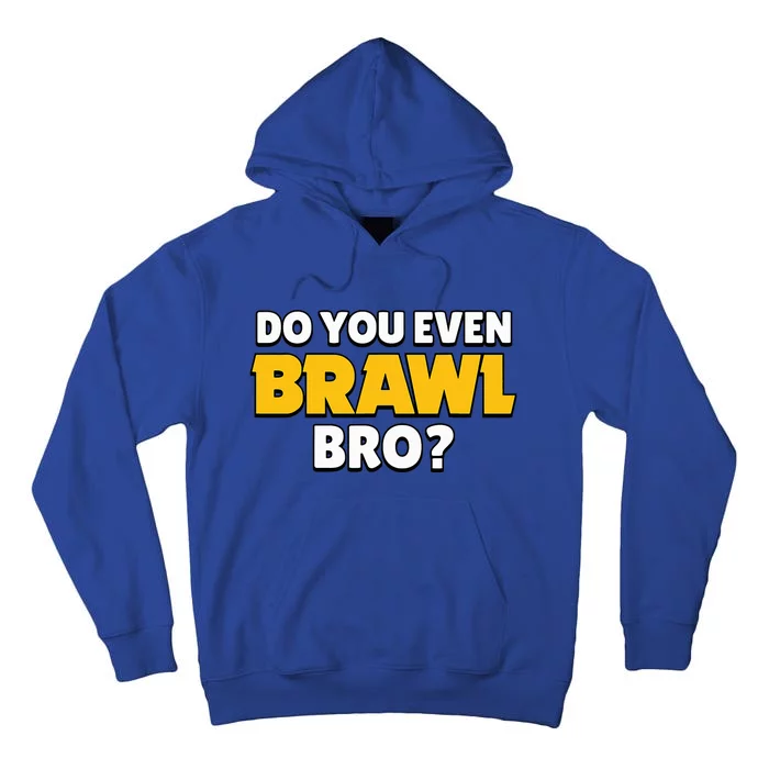 Do You Even Brawl Bro Tall Hoodie