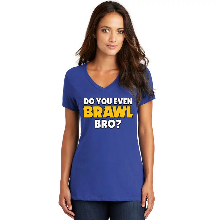 Do You Even Brawl Bro Women's V-Neck T-Shirt