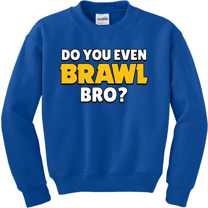 Do You Even Brawl Bro Kids Sweatshirt