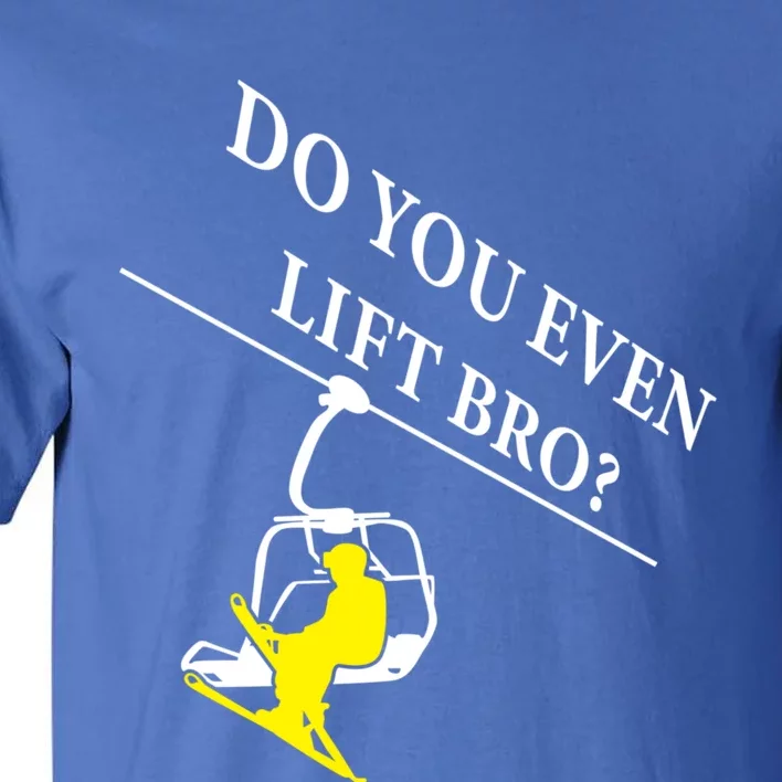 Do You Even Lift Bro Skier Ski Lover Gift Tall T-Shirt