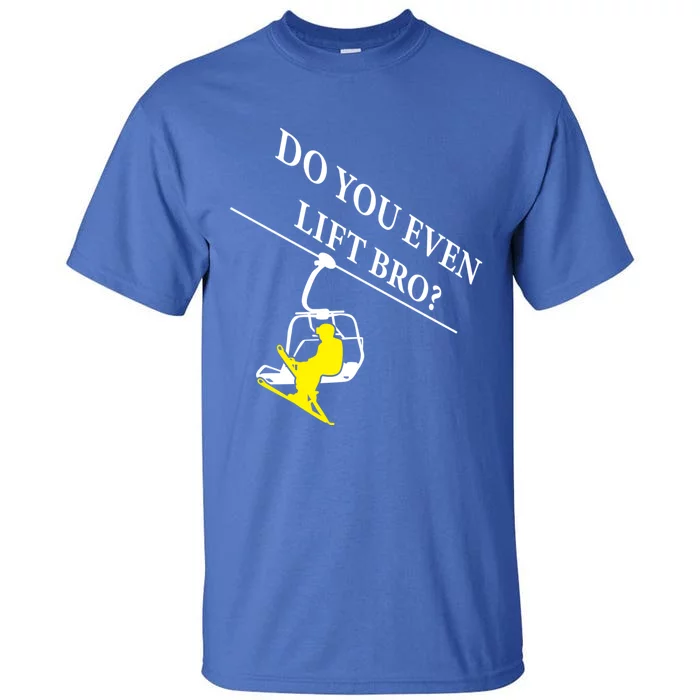 Do You Even Lift Bro Skier Ski Lover Gift Tall T-Shirt