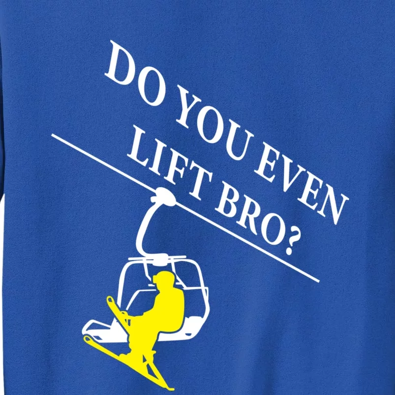 Do You Even Lift Bro Skier Ski Lover Gift Tall Sweatshirt