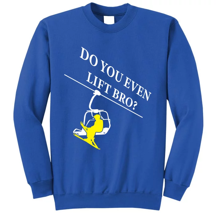 Do You Even Lift Bro Skier Ski Lover Gift Tall Sweatshirt