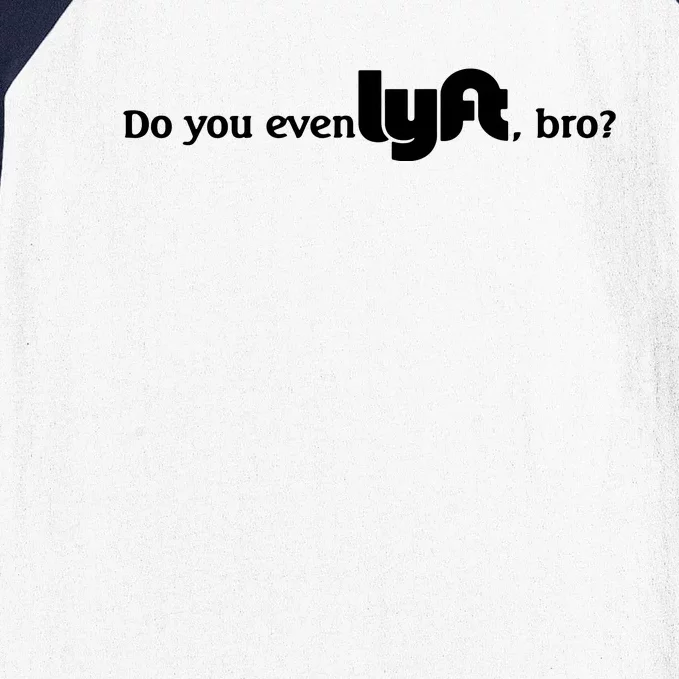 Do You Even Lyft, Bro Baseball Sleeve Shirt