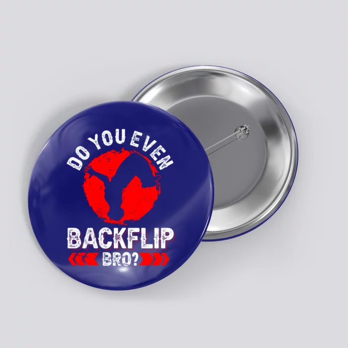 Do You Even Backflip Bro Freerunner Parkour Clothes Gift Button