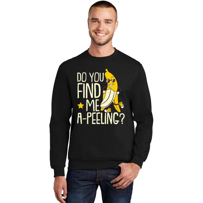 Do You Find Me Apeeling Banana Sunglass Fruit Banana Tall Sweatshirt