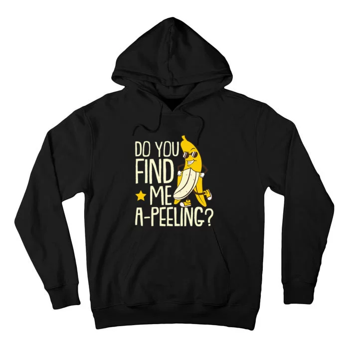 Do You Find Me Apeeling Banana Sunglass Fruit Banana Tall Hoodie