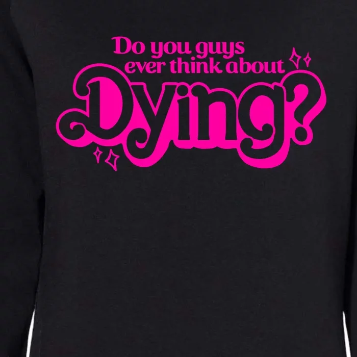 Do You Guys Ever Think About Dying Womens California Wash Sweatshirt