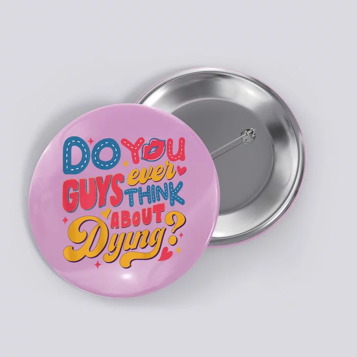 Do You Guys Ever Think About Dying Button