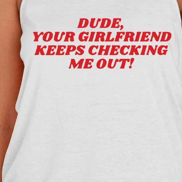 Dude Your Girlfriend Keeps Checking Me Out Women's Knotted Racerback Tank