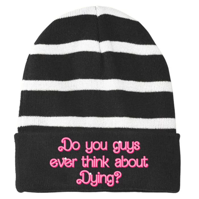 Do You Guys Ever Think About Dying Funny Quote Striped Beanie with Solid Band