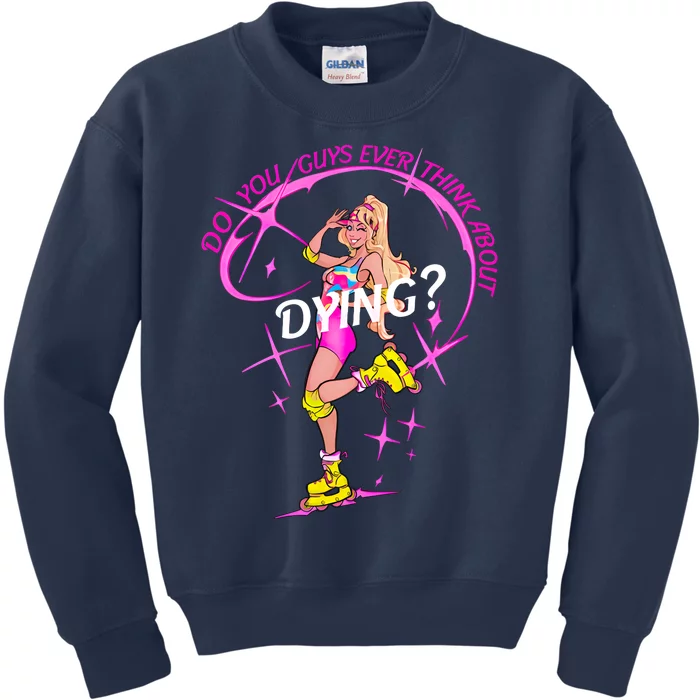 Do You Guys Ever Think About Dying Doll Bar Bie Kids Sweatshirt