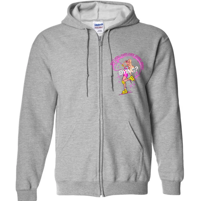 Do You Guys Ever Think About Dying Doll Bar Bie Full Zip Hoodie