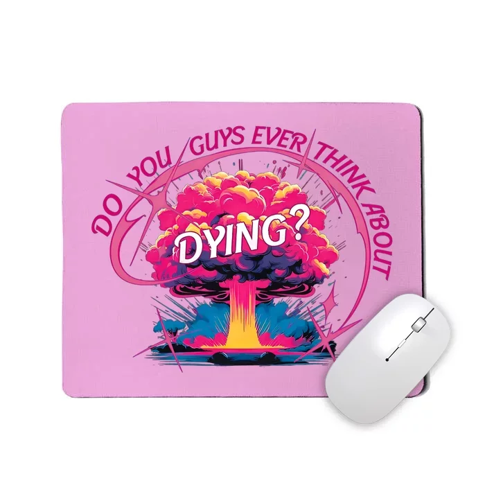 Do You Guys Ever Think About Dying Doll Bar Bie Mousepad