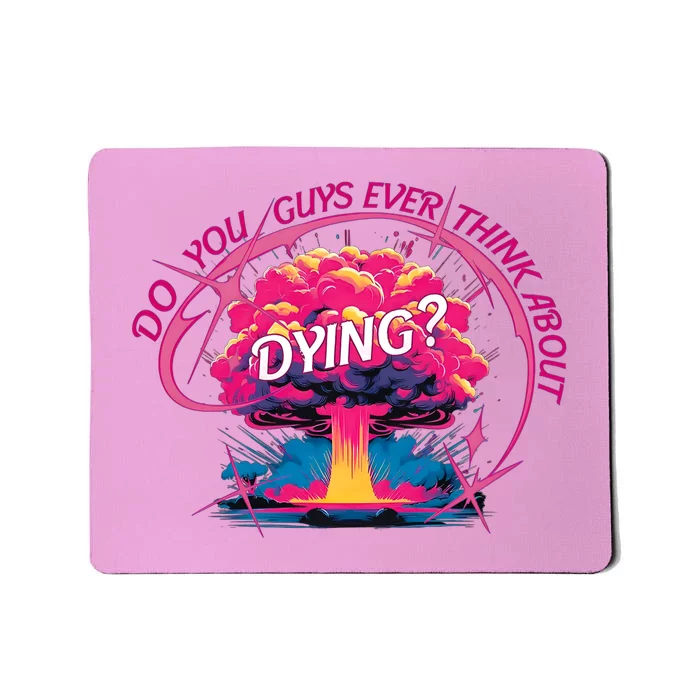 Do You Guys Ever Think About Dying Doll Bar Bie Mousepad