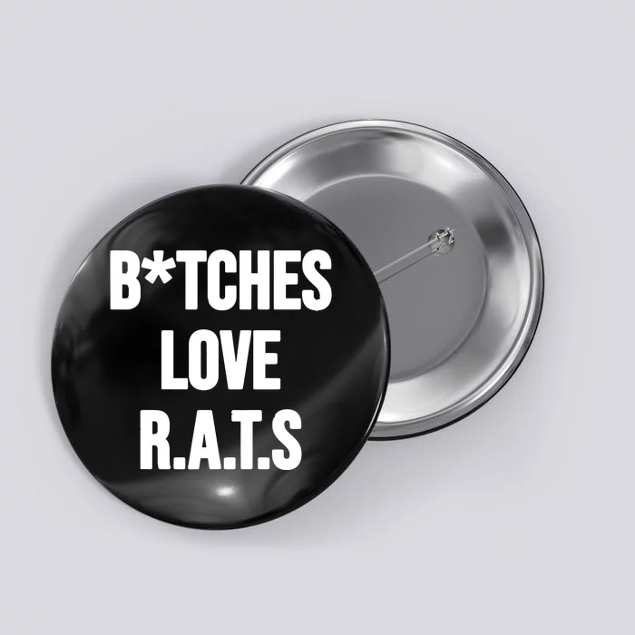 Do You Get It Yet Bitches Love Rats Button