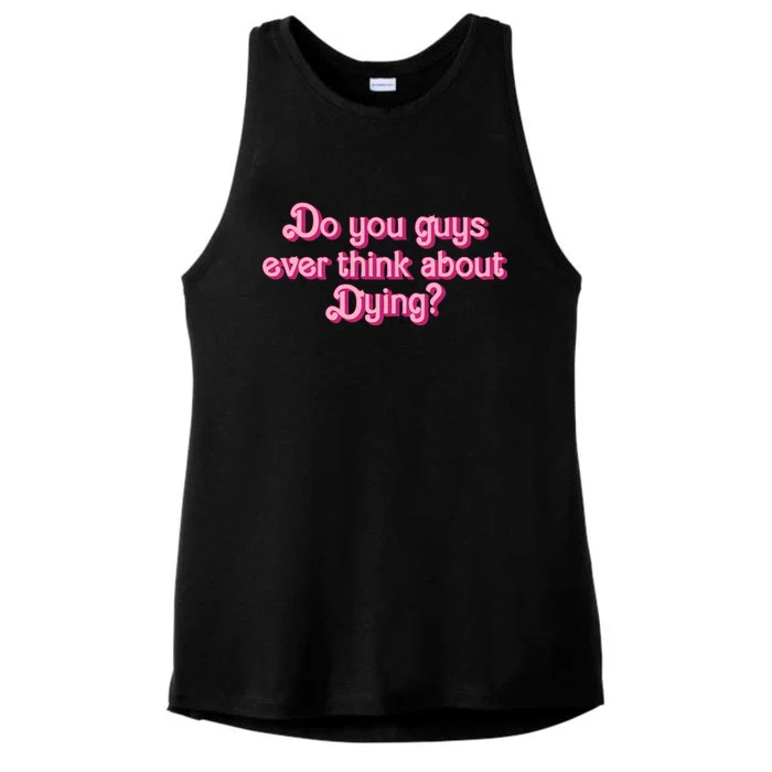 Do You Guys Ever Think About Dying Ladies Tri-Blend Wicking Tank