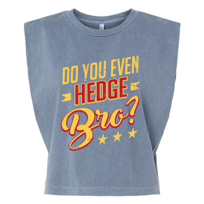 Do You Hedge Bro Funny Sports Gambler Bettor Wager Parlay Meaningful Gift Garment-Dyed Women's Muscle Tee