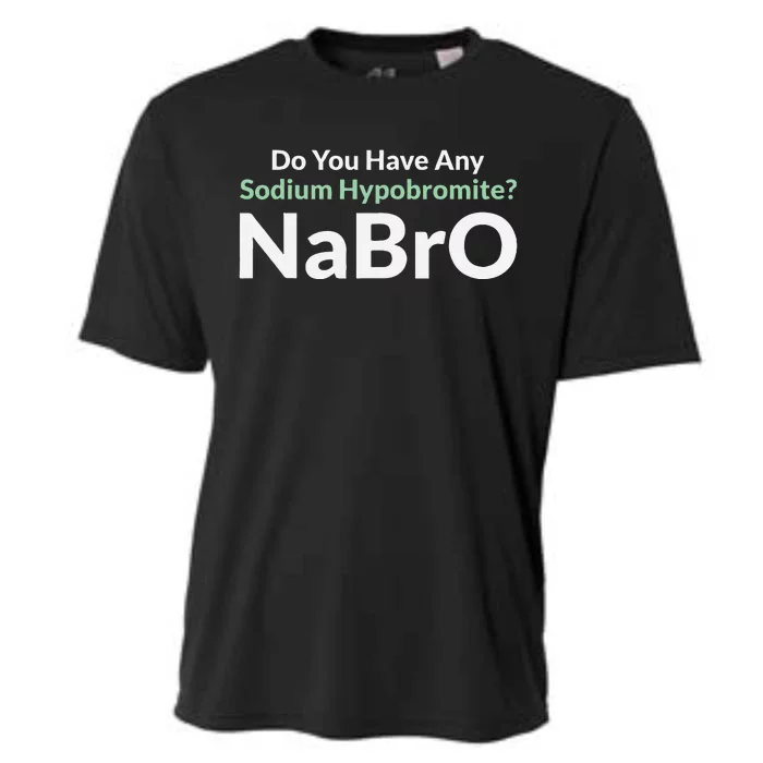 Do You Have Any Sodium Hypobromite NaBro Periodic Table Joke Cooling Performance Crew T-Shirt