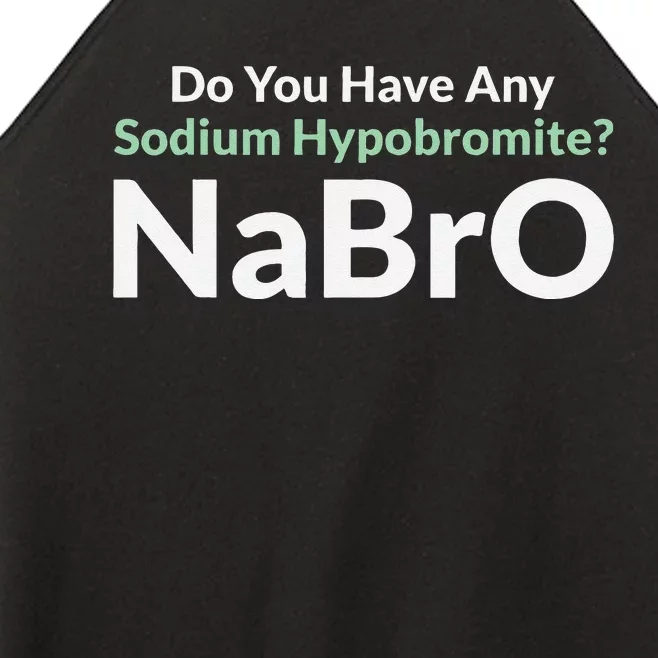 Do You Have Any Sodium Hypobromite NaBro Periodic Table Joke Women’s Perfect Tri Rocker Tank