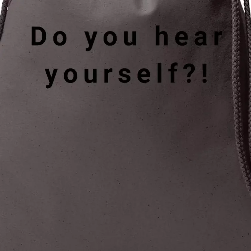 Do You Hear Yourself?! Funny Drawstring Bag